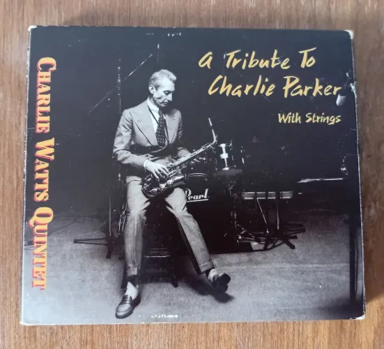 A TRIBUTE TO CHARLIE PARKER - CHARLIE WATTS QUINTET.