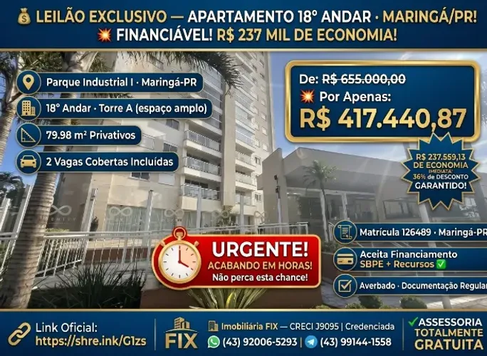 ? LEILÃO ? APARTAMENTO 18º · MARINGÁ/PR! FINANCIÁVEL! R$ 237 MIL DE ECONOMIA!