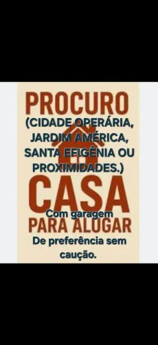 Preciso de casa pra alugar com garagem. Mas regiões da Cidade Operária, Santa EFIGÊNIA...