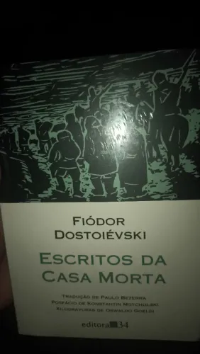 Escritos da casa morta - Dostoyevski. editora 34. Novo, lacrado.