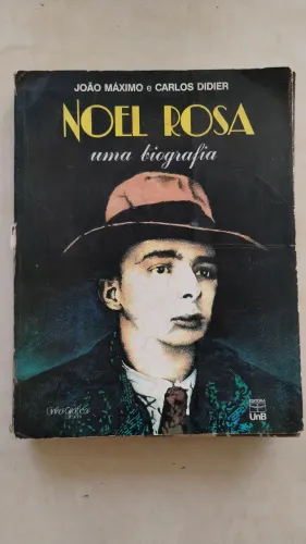 Noel Rosa uma biografia João Máximo e Carlos Didier