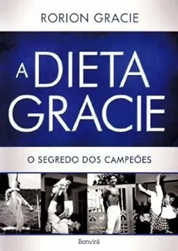 A Dieta Gracie Original o Segredo dos Campeões