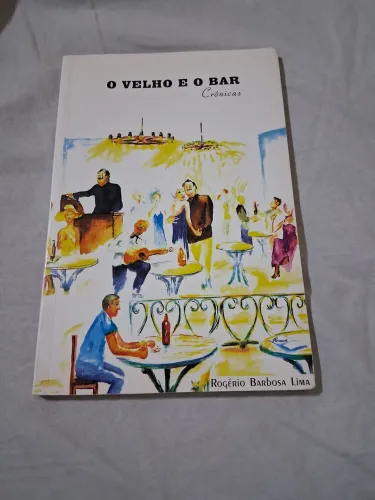 O VELHO E O BAR, de Rogério Barbosa Lima