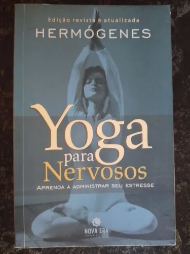 Yoga para Nervosos Aprenda a Administrar seu Estresse Hermógenes Livro