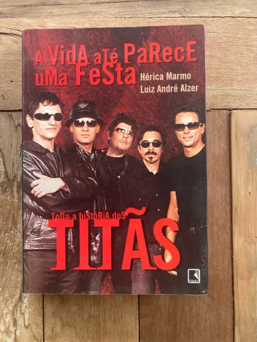 A vida até parece uma festa - Toda a história dos Titãs