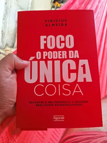 Foco - O Poder da Única Coisa