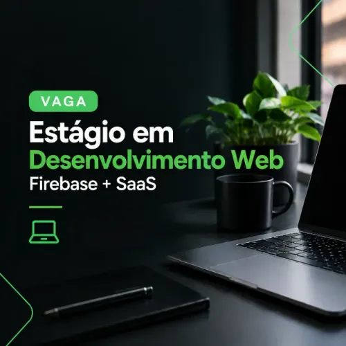 Estágio em Desenvolvimento Web | Firebase + SaaS
