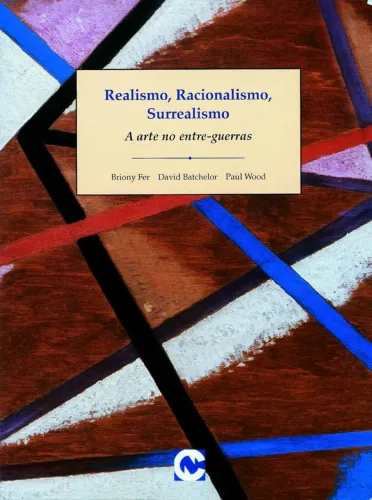 Briony Fer - Realismo, racionalismo, surrealismo: a arte no entre-guerras