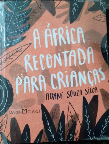 A África recontada para crianças, livro capa dura de 119 páginas escrito por Avani Silva