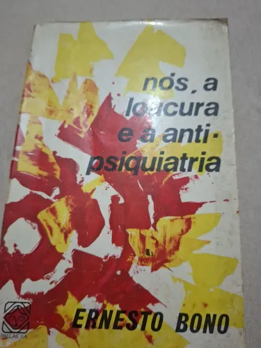Nós, a loucura e a psiquiatria Ernesto Bono