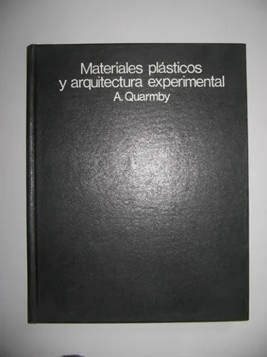 Materiales Plásticos Y Arquitectura Experimental - A.quarmby