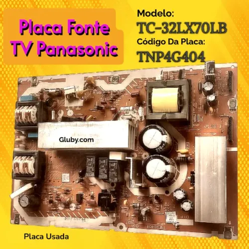 PLACA FONTE TV PANASONIC MODELO: TC-32LX70LB CÓDIGO: TNP4G404