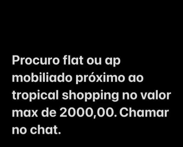 Precisa ser mobiliado e próx ao tropical shopping