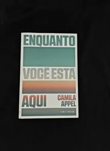 Livro Enquanto Você Está Aqui- Camila Appel