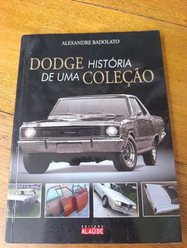 LIVRO DODGE HISTÓRIA DE UMA COLEÇÃO ALEXANDRE BADOLATO ULTRA RARIDADE! EDITORA ALAÚDE.