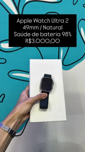 Apple Watch Ultra 2 / 49mm / Natural / Saúde de bateria 98% / R$ 3.000,00 / Loja Física