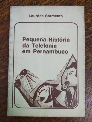 Livro Pequena História da Telefonia em Pernambuco de Lourdes Sarmento