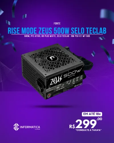FONTE RISE MODE ZEUS 500W SELO TECLAB
