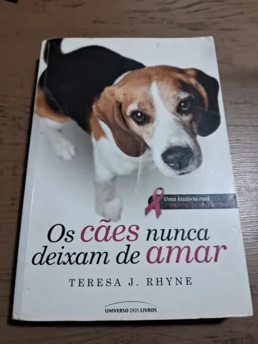 Livro Os Cães Nunca Deixam De Amar - Teresa J. Rhyne<br>