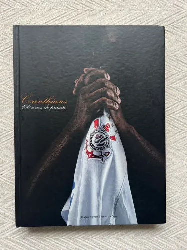 Livro Corinthians 100 Anos de Paixão | Capa Dura | Edição Comemorativa | Colecionador