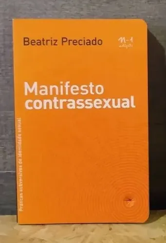 Manifesto Contrassexual - Beatriz Preciado - Paul B. Preciado
