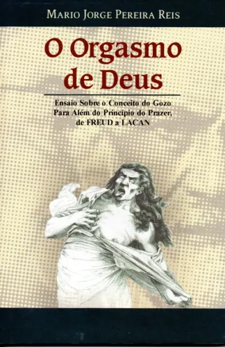 Livro - O Orgasmo de Deus / Mario Jorge Pereira Reis