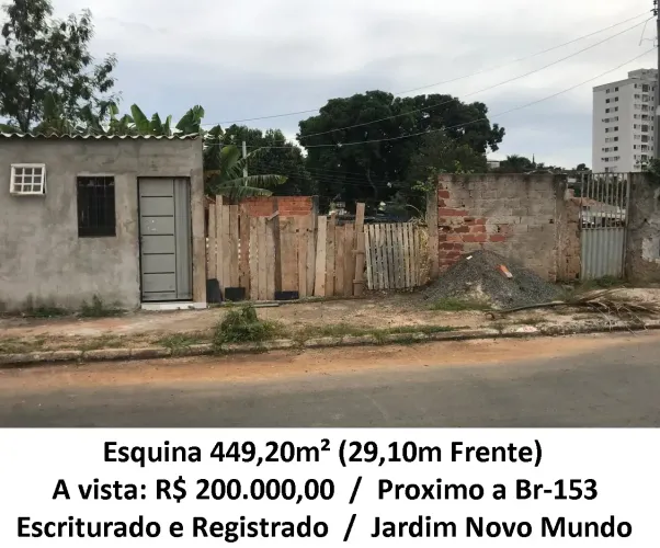 Leia a descrição: Esquina 449,20m² (Proximo a Br-153) Jardim Novo Mundo