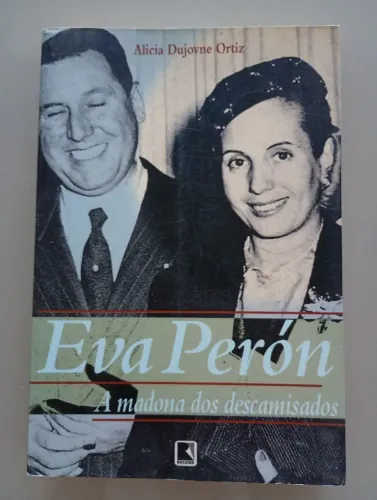 Eva Perón A Madona dos Descamisados 