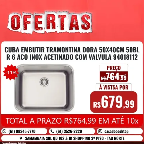 CUBA EMBUTIR TRAMONTINA DORA 50X40CM 50BL R6 ACO INOX ACETINADO COM VALVULA *