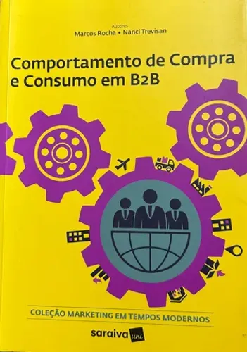 Livro Comportamento de Compra e Consumo em B2B - Coleção Marketing em Tempos Modernos 