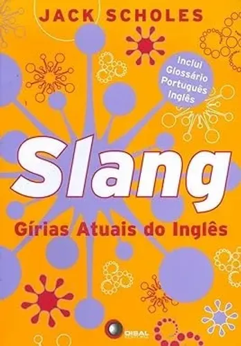 Slang. Gírias Atuais do Inglês 