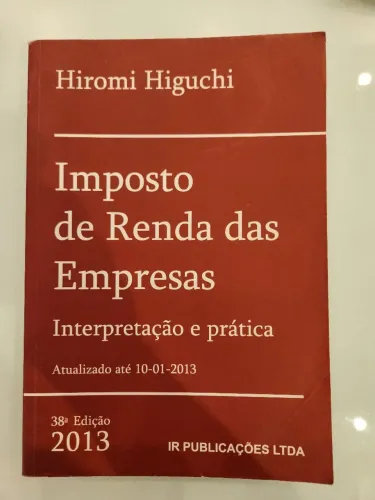 Livro Imposto de Renda das Empresas - Hiromi Higuchi - 38a edição 2013 - usado