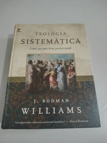 Teologia sistemática uma perspectiva pentecostal - J. Rodman Wulliams