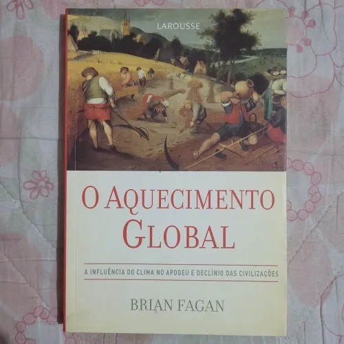 Livro O Aquecimento Global - Brian Fagan | Excelente Estado