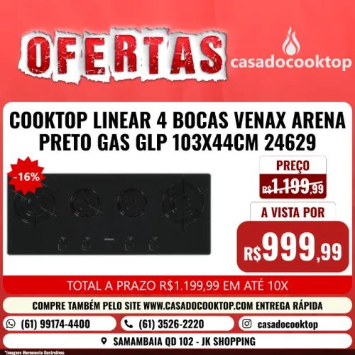 COOKTOP LINEAR 4 BOCAS VENAX ARENA PRETO GAS GLP 103X44CM 24629