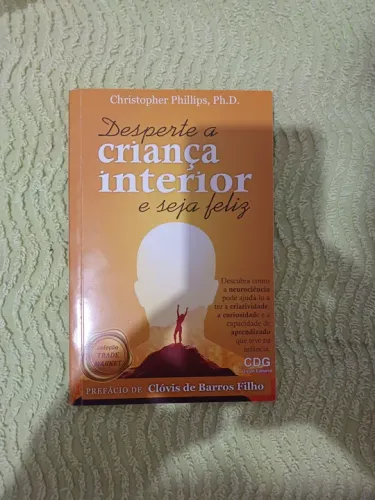 Desperte a Criança Interior e Seja Feliz - Christopher Phillips