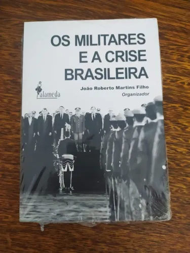 Livro Os Militares E A Crise Brasileira, João Martins Filho