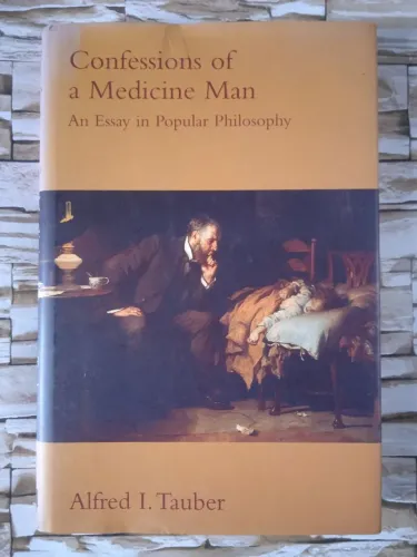 Confessions of a Medicine Man: An Essay in Popular Philosophy, de Alfred I. Tauber.