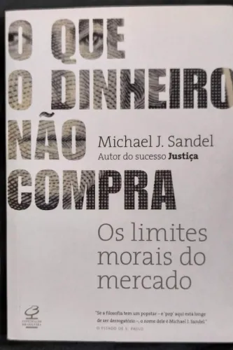Livro o que o dinheiro não compra , Michael J. Sandel.