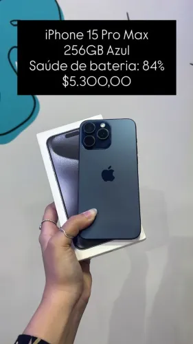 iPhone 15 Pro Max / 256gb / Azul / saúde de bateria: 84% / loja física $5.300,00