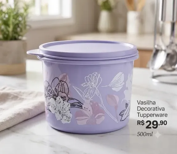 ? Delicadeza e Charme: Vasilha Decorativa Tupperware 500ml! ?