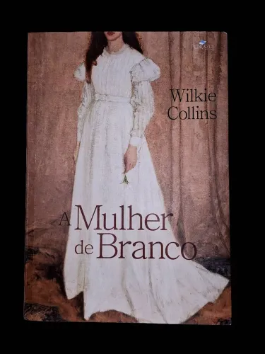 A Mulher de Branco  - Wilkie Collins