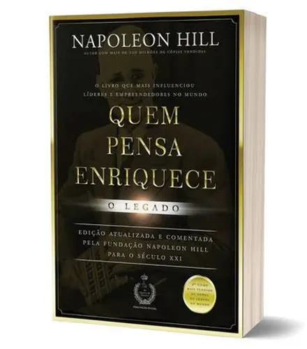 MELHOR LIVRO QUEM PENSA ENRIQUECE - O LEGADO by Napoleon Hill