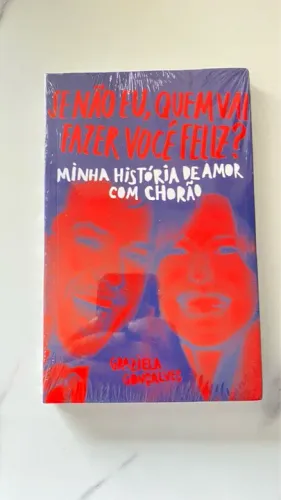 Se não eu, quem vai fazer você feliz? Minha história de amor com chorão
