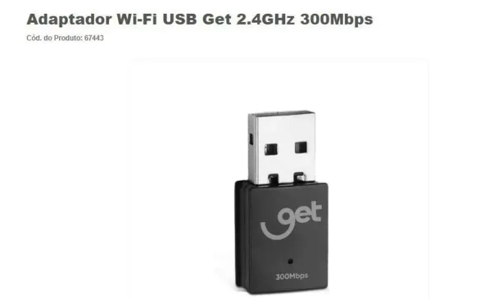 Adaptador wi-fi USB get 2.4Hz 300Mbps<br><br>R$ 69,00