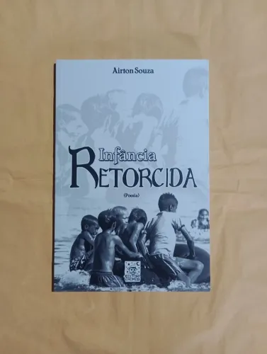 Infância retorcida (poesia) - Airton Souza