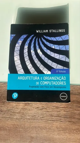Arquitetura e Organização de Computadores: Projetando com Foco em Desempenho (11ª Edição)
