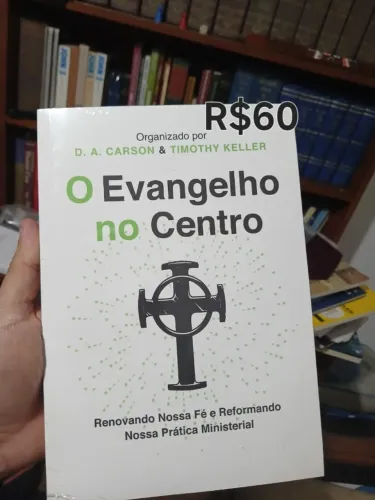Livro teólogico: O Evangelho no Centro - D.A. Carson e Tim Keller