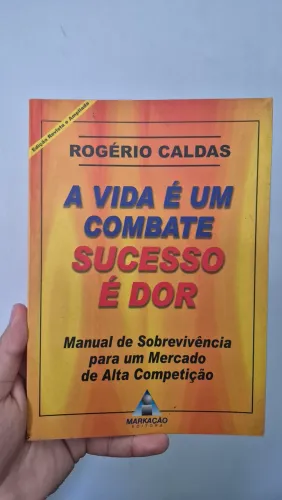 A vida é um combate sucesso é dor de Rogério Caldas