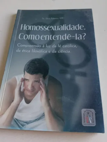 Homossexualidade. Como Entendê-la? Pe. Silvio Roberto